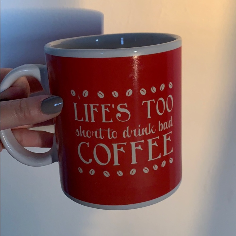 Life’s too short to drink bad coffee cup